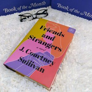Friends and Strangers by J. Courtney Sullivan-BOTM-Brand New Copy- Never Opened!